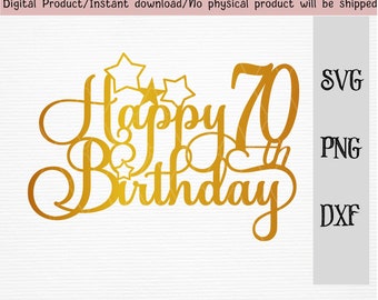 Happy 70th birthday cake topper/birthday cake decoration SVG/DXF/PNG/vector file/Cricut and silhouette cutting file/instant download