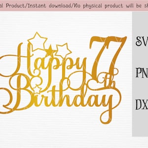 Joyeux 77e anniversaire gâteau topper / décoration de gâteau d’anniversaire SVG / DXF / PNG / fichier vectoriel / Cricut et fichier de découpe de silhouette / téléchargement instantané