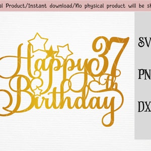 Joyeux 37e anniversaire cake topper / décoration de gâteau d’anniversaire SVG / DXF / PNG / fichier vectoriel / Cricut et fichier de coupe de silhouette / téléchargement instantané