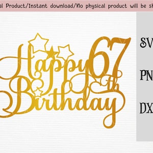 Joyeux 67e anniversaire gâteau topper / décoration de gâteau d’anniversaire SVG / DXF / PNG / fichier vectoriel / Cricut et fichier de découpe de silhouette / téléchargement instantané