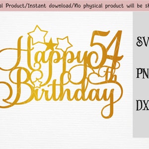 May include: Gold Happy 54th Birthday text with stars, a digital download file for crafting projects.