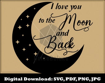 I Love You to the Moon and Back SVG - Moon and Back Cricut Vinyl SVG Silhouette - Moon and Back Clipart - Instant Download Glowforge ready