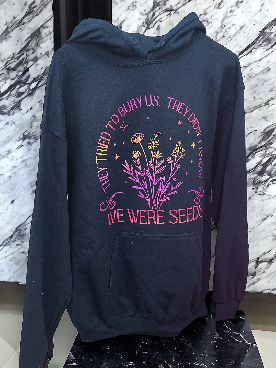 They Tried to Bury Us. They Didn’t Know We Were Seeds Hoodie Etsy(02)