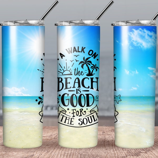 A Walk On The Beach Is Good For The Soul 20oz Tumbler Wrap PNG Digital Download