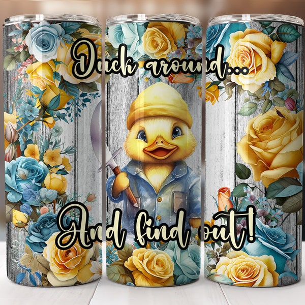 Duck Around And Find Out 20 Oz Tumbler Wrap Funny Duck Design