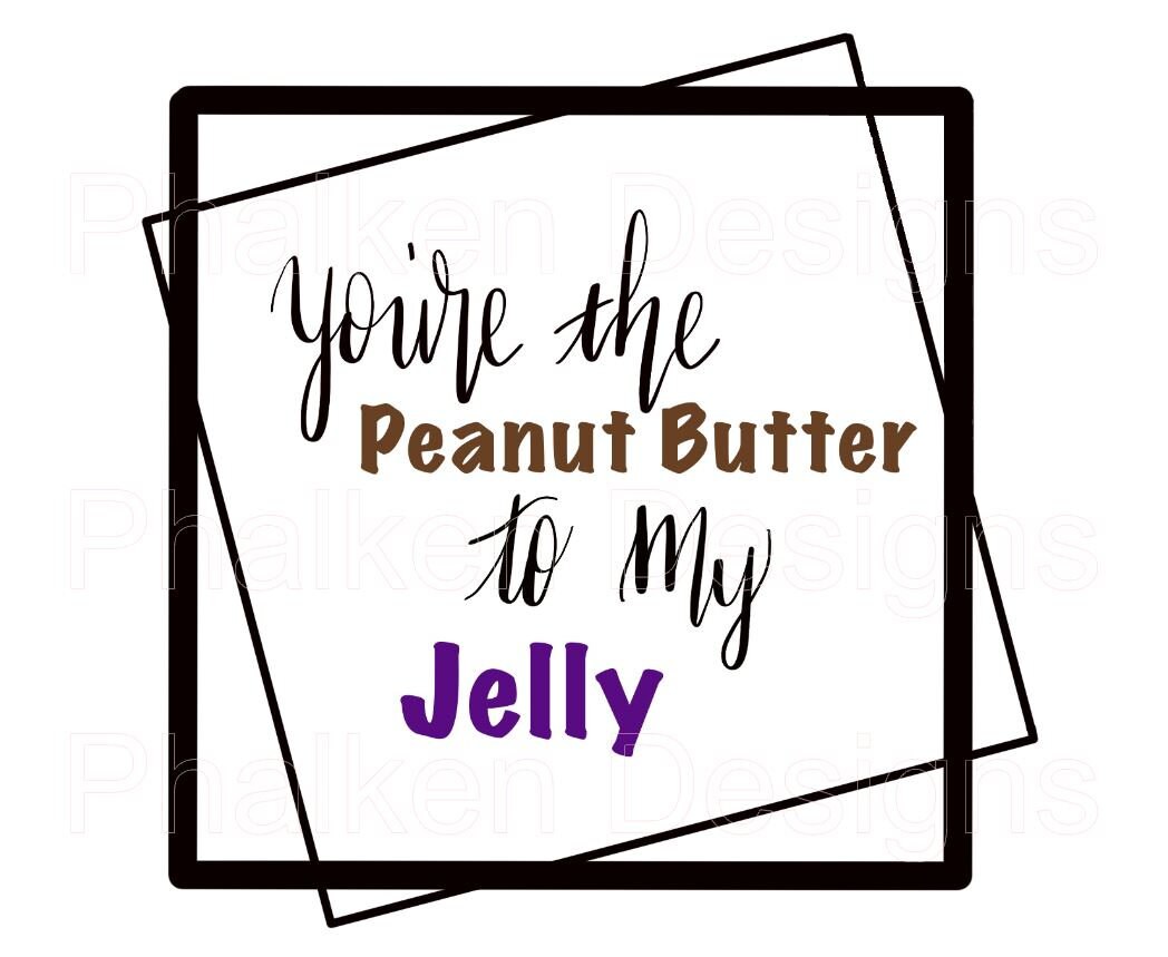 You're The Peanut Butter to My Jelly Digital Image for Etsy