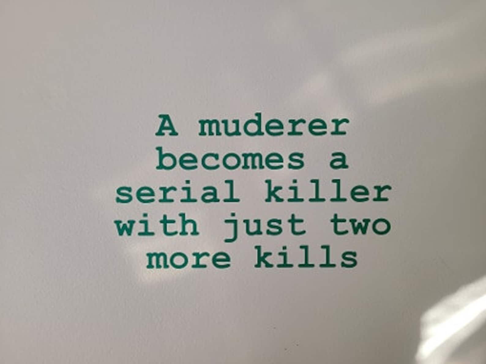 Murderer Serial Killer Inspirational quote Funny wall decal Etsy