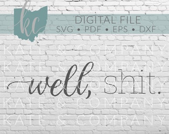 Well Shit • Digital Download • SVG • PDF • DXF • Print • Laser • Glowforge • Aeon • Cricut • Silhouette • Funny • Bathroom • Potty • Humor