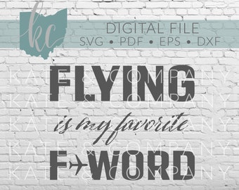 Flying Is My Favorite F Word • Digital Download • SVG • PDF • DXF • Print • Laser • Glowforge • Aeon • Cricut • Silhouette • File • Pilot