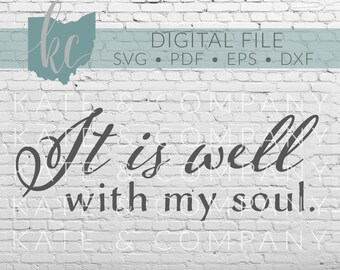 It Is Well With My Soul • Digital Download • SVG • PDF • DXF • Print • Laser • Glowforge • Aeon • Cricut • Silhouette • File • Faith