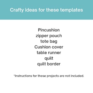 May include: A list of crafting ideas for various projects, including pincushion, zipper pouch, tote bag, cushion cover, table runner, quilt, and quilt border. The text *Instructions for these projects are not included* is at the bottom of the list.