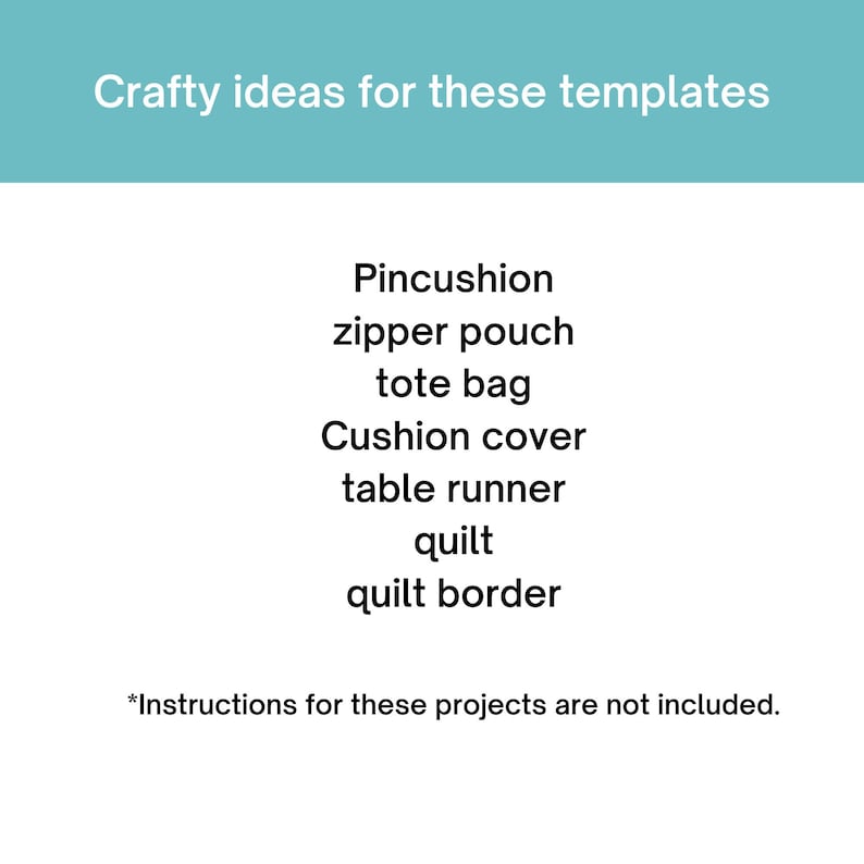 May include: A list of crafting ideas for various projects, including pincushion, zipper pouch, tote bag, cushion cover, table runner, quilt, and quilt border. The text *Instructions for these projects are not included* is at the bottom of the list.