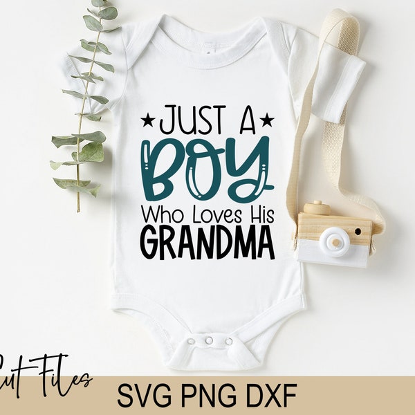 Just A Boy Who Loves His Grandma Svg - Baby Boy Svg - Newborn Cut File - Onesie Svg - Baby Loves Grandma - Svg - Png - Dxf