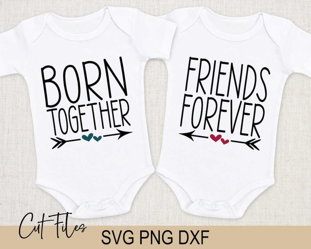 Born Together Friends Forever Svg Baby's Best Friends File Twin Svg ...