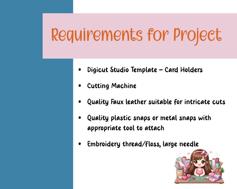 May include: A list of requirements for a project involving card holders. The list includes items such as a digicut studio template, a cutting machine, quality faux leather, plastic or metal snaps, a tool to attach snaps, and embroidery thread or floss.