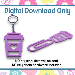 May include: A purple coffee cup-shaped keychain and a matching paperclip. Both items have a heart cutout. The text "Digital Download Only" is at the top. The text "NO physical item will be sent. NO key chain hardware included." is at the bottom.