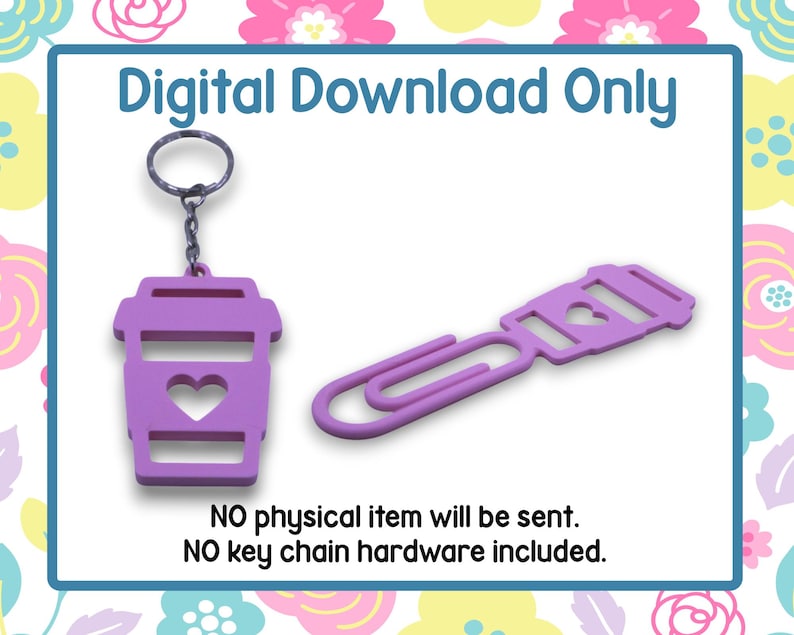 May include: A purple coffee cup-shaped keychain and a matching paperclip. Both items have a heart cutout. The text "Digital Download Only" is at the top. The text "NO physical item will be sent. NO key chain hardware included." is at the bottom.