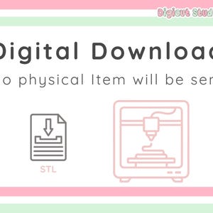 May include: Digital download graphic with the text "Digital Download" and "No physical Item will be sent". Includes an STL file icon and a 3D printer icon, all in a soft pink outline on a white background.