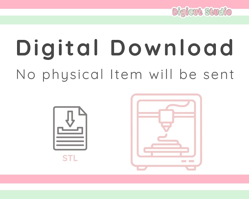 May include: Digital download graphic with the text "Digital Download" and "No physical Item will be sent". Includes an STL file icon and a 3D printer icon, all in a soft pink outline on a white background.