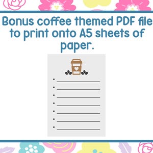 May include: A digital download with a coffee-themed design. The image features a list with a coffee cup icon and the text "Bonus coffee themed PDF file to print onto A5 sheets of paper."
