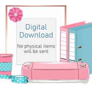 May include: A pink digital cutting machine with a white base and a blue and pink binder in the background. The text "Digital Download" and "No physical items will be sent" is on a white background in a pink frame.