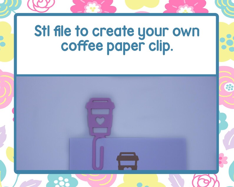 May include: A purple coffee cup-shaped paper clip with a heart detail, attached to a white card. The image includes the text: "Stl file to create your own coffee paper clip."
