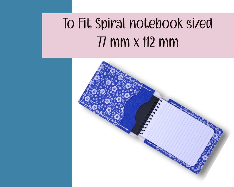 May include: A blue floral spiral notebook cover with a matching pocket. The cover is open, revealing a small spiral notebook with lined pages. The text "To Fit Spiral notebook sized 77 mm x 112 mm" is displayed above the cover.