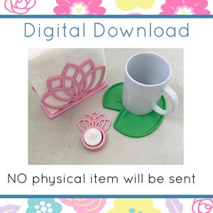 May include: A digital download image featuring a pink lotus-shaped napkin holder, a green leaf-shaped coaster, and a pink lotus-shaped candle holder with a lit candle. A white mug sits on the coaster. The text "Digital Download" and "NO physical item will be sent" are displayed.