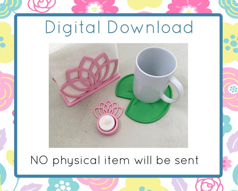 May include: A digital download image featuring a pink lotus-shaped napkin holder, a green leaf-shaped coaster, and a pink lotus-shaped candle holder with a lit candle. A white mug sits on the coaster. The text "Digital Download" and "NO physical item will be sent" are displayed.