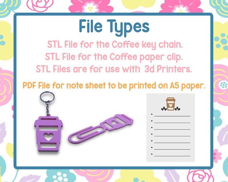 May include: A digital file set includes an STL file for a purple coffee cup keychain and a matching paper clip, plus a PDF note sheet. The text on the image reads "File Types" and describes the file types.