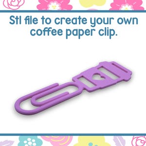 May include: A purple paper clip in the shape of a coffee cup with a heart cutout. The text "Stl file to create your own coffee paper clip" is displayed above the paper clip.