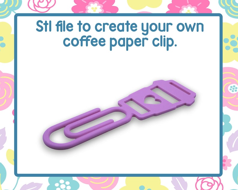 May include: A purple paper clip in the shape of a coffee cup with a heart cutout. The text "Stl file to create your own coffee paper clip" is displayed above the paper clip.