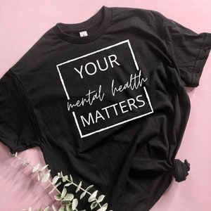 Your Mental Health Matters T-Shirt, Mental Health Shirt, Therapy Shirt