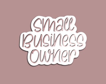 Small Business Owner Water Resistant Sticker, Shop Local, Support Small Business
