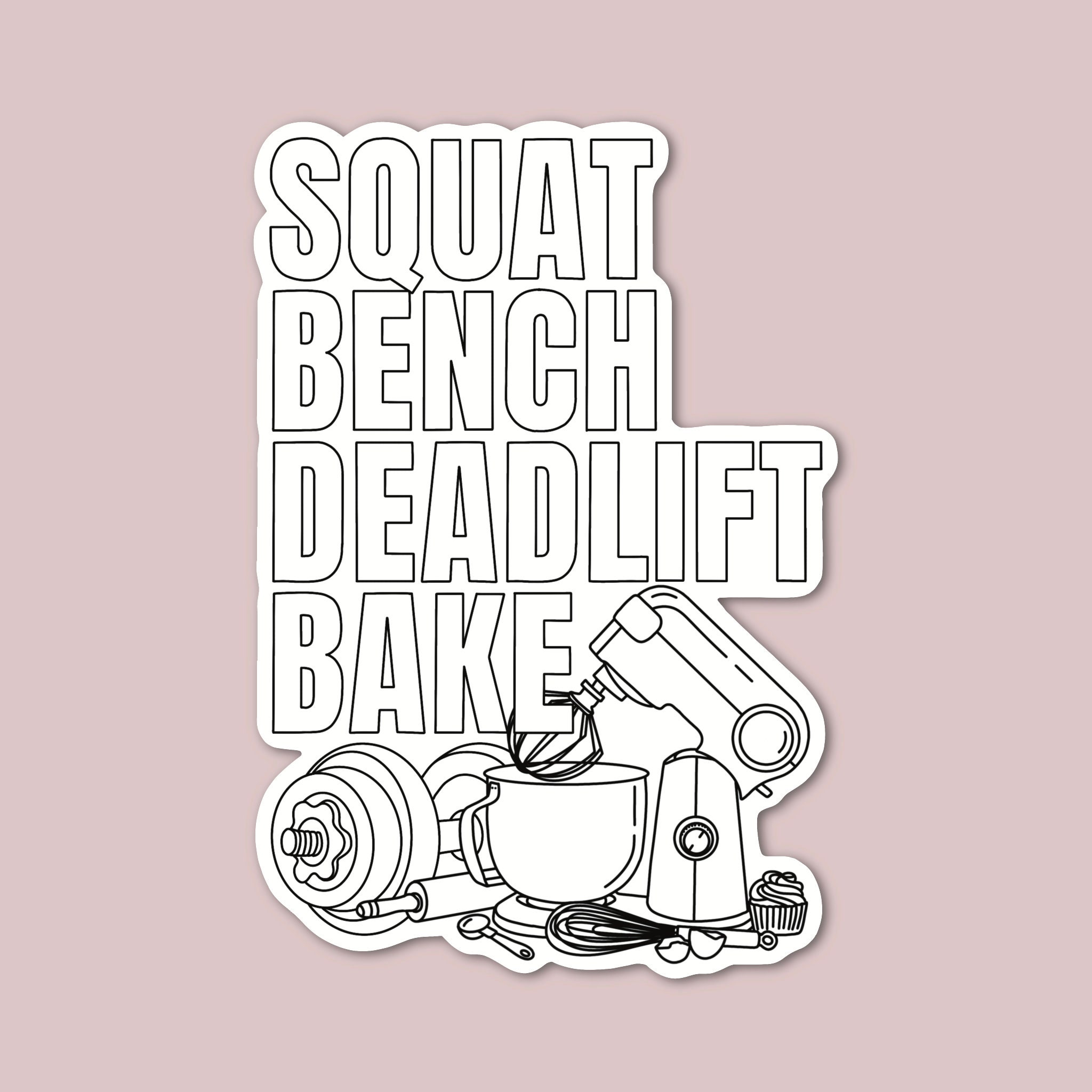 Squat Bench Deadlift Bake Sticker, Powerlifting Sticker, Baker Sticker ...