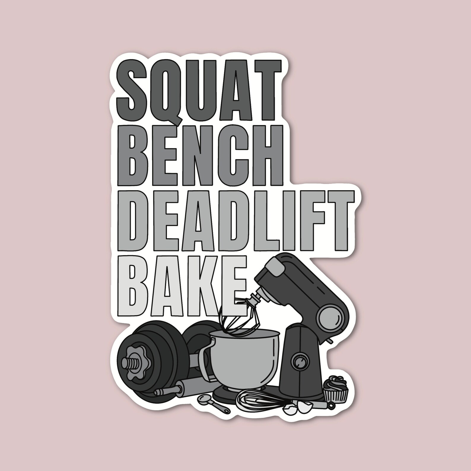 Squat Bench Deadlift Bake Sticker, Powerlifting Sticker, Baker Sticker ...