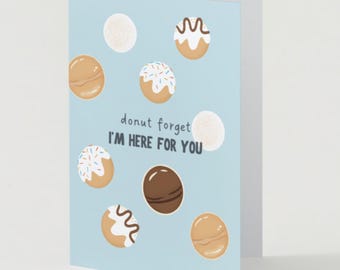 Donut Forget I'm Here For You - Illustrated Encouragement Card, Single or Set of 6 Cards with Envelopes and Seals, Size A7 Card and Envelope