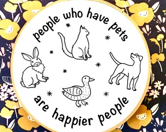 People who have pets, embroidery quote, animal embroidery, embroidery learners-advanced, ideal handmade gift, 5-7" hoop patterns included.