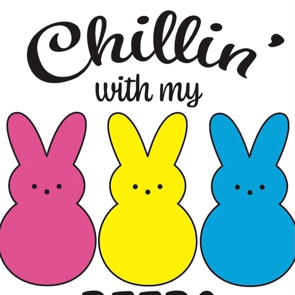 Chillin’ With My Peeps Files PDF PNG SVG