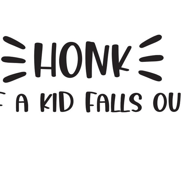 Honk If a Kid Falls out SVG file Download