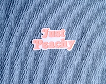 Just Peachy, Peach Happy Sticker, Affirmation, Laptop Sticker, Bottle Sticker, Bullet Journal Sticker, Phone Sticker, Decal, Die Cut Sticker