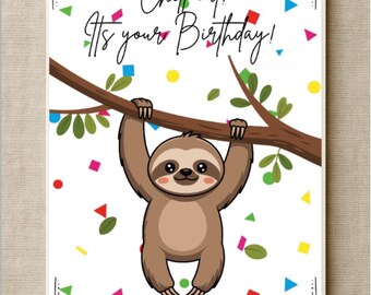 Custom made Sloth Birthday Card, 'Chill out, It's your Birthday!' Unique, fun, creative!