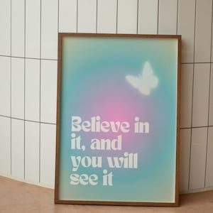 Believe In It And You Will See It | Art Poster | Digital Download | Law of Attraction Poster | Law of Assumption Poster