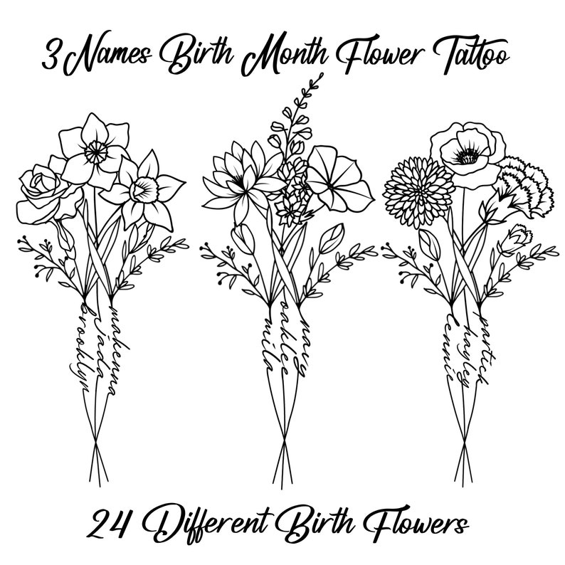 May include: Three black and white line drawings of flower bouquets with the names Brooklyn, Cakenna, Lennie, Hayley, and Patrick written on the stems. The text "3 Names Birth Month Flower Tattoo" is at the top of the image and the text "24 Different Birth Flowers" is at the bottom of the image.