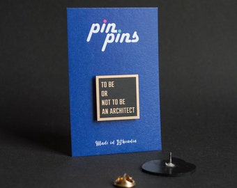 To be or not to be an Architect! Architect Pin! - Badge, Brooch, Profession pin, original gift idea, Clothing accessory pin, black & brass