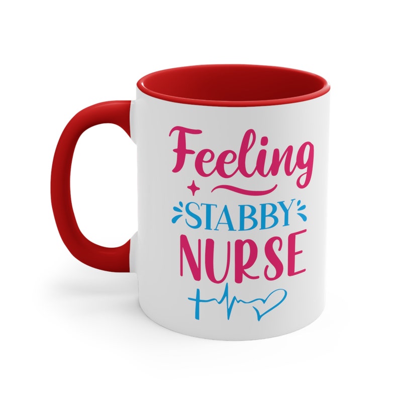 Feeling Stabby , Funny Nurse Coffee Mug, Nurse Appreciation Gift, Novelty Coffee Mug, Nursing