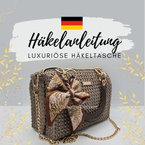 May include: A crocheted brown handbag with a decorative bow and gold chain strap. The bag has a dark brown handle and gold hardware. The text "Häkelanleitung" and "LUXURIÖSE HÄKELTASCHE" are displayed above the bag, with the German flag.