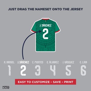 May include: A green soccer jersey with a white number 2 and the name J. S&Aacute;NCHEZ on the back. The text reads JUST DRAG THE NAMESET ONTO THE JERSEY and EASY TO CUSTOMIZE - SAVE - PRINT. Below are names and numbers 1 through 6 for customization.