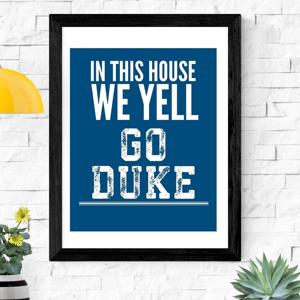 In this house we yell Go Duke (Digital Art Print)