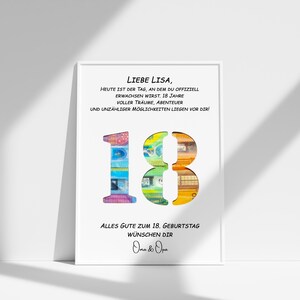 May include: A white card with a colourful 18 made of euro bills. The card says "Liebe Lisa, Heute ist der Tag, an dem du offiziell erwachsen wirst. 18 Jahre voller Tr&auml;ume, Abenteuer und unz&auml;hliger M&ouml;glichkeiten liegen vor dir! Alles Gute zum 18. Geburtstag w&uuml;nschen dir Oma & Opa"